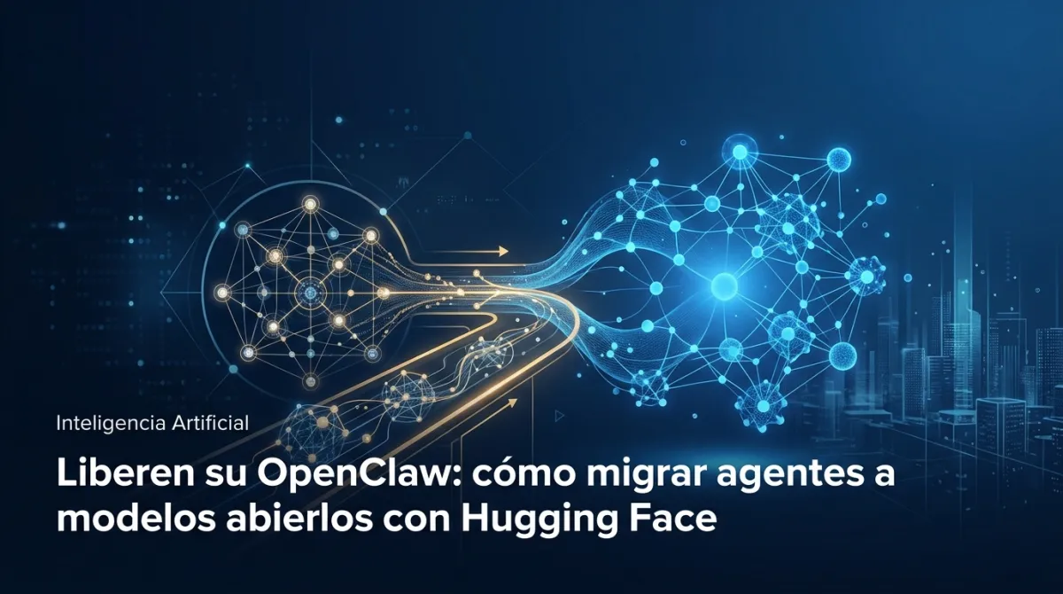 Liberen su OpenClaw: cómo migrar agentes a modelos abiertos con Hugging Face